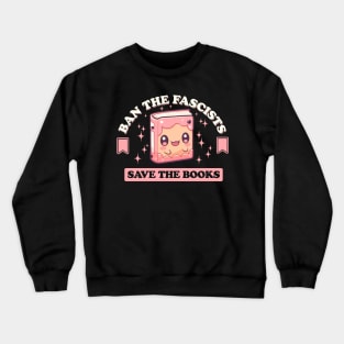 Ban the fascists save the books Crewneck Sweatshirt